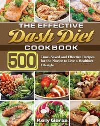 Abbildung von: The Effective Dash Diet Cookbook - Kelly Garza