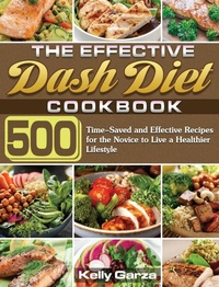 Abbildung von: The Effective Dash Diet Cookbook - Kelly Garza