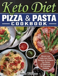 Abbildung von: Keto Diet Pizza & Pasta Cookbook - Janie Williams