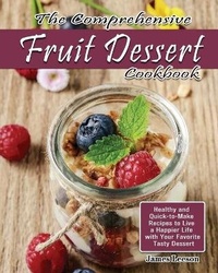Abbildung von: The Comprehensive Fruit Dessert Cookbook - James Leeson
