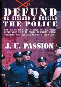 Abbildung von: To Defund Or Disband and Rebuild The Police - iPromosmedia LLC