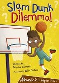 Cover: Slam Dunk Dilemma! - Maverick Arts Publishing