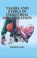Cover: Values and Ethics in Industrial Orgaization - Westbury Publishing Ltd