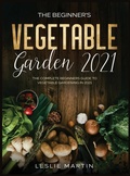 Cover: The Beginner's Vegetable Garden 2021 - Tyler MacDonald