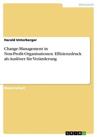 Abbildung von: Change-Management in Non-Profit-Organisationen. Effizienzdruck als Auslöser für Veränderung - GRIN Verlag