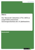 Cover: Das "klassische" Jahrzehnt (1794-1805) in ausgew&auml;hlten deutschen Literaturgeschichten des 19. Jahrhunderts - GRIN Verlag