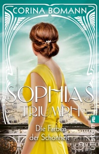 Abbildung von: Die Farben der Schönheit - Sophias Triumph (Sophia 3) - Ullstein Taschenbuchverlag