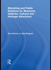 Abbildung von: Marketing and Public Relations for Museums, Galleries, Cultural and Heritage Attractions - Routledge