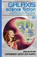 Cover: GALAXIS SCIENCE FICTION, Band 32: EXPERIMENT UNTER DER KUPPEL - epubli