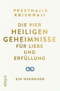 Abbildung von: Die Vier Heiligen Geheimnisse für Liebe und Erfüllung - Allegria