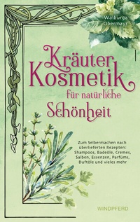 Abbildung von: Kräuterkosmetik für natürliche Schönheit - Windpferd