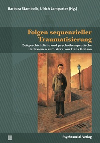 Abbildung von: Folgen sequenzieller Traumatisierung - Psychosozial-Verlag