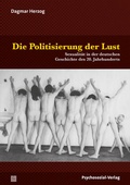 Cover: Die Politisierung der Lust - Psychosozial-Verlag