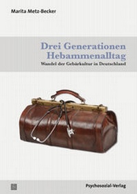 Abbildung von: Drei Generationen Hebammenalltag - Psychosozial-Verlag