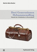 Cover: Drei Generationen Hebammenalltag - Psychosozial-Verlag