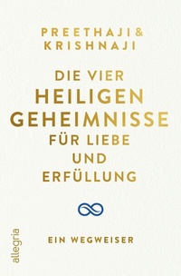 Abbildung von: Die Vier Heiligen Geheimnisse für Liebe und Erfüllung - Ullstein