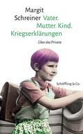 Cover: Vater. Mutter. Kind. Kriegserkl&auml;rungen - Sch&ouml;ffling