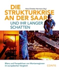 Cover: Die Strukturkrise an der Saar und ihr langer Schatten - CONTE-VERLAG