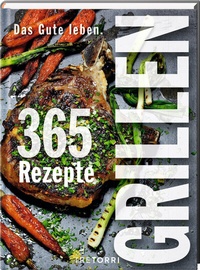 Abbildung von: Das Gute leben - Grillen - Tre Torri Verlag