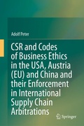 Cover: CSR and Codes of Business Ethics in the USA, Austria (EU) and China and their Enforcement in International Supply Chain Arbitrations - Springer