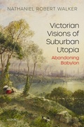 Cover: Victorian Visions of Suburban Utopia - OUP eBook