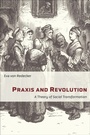 Cover: Praxis and Revolution - Columbia University Press