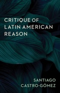 Cover: Critique of Latin American Reason - Columbia University Press