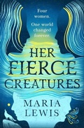 Cover: Her Fierce Creatures - Piatkus Books