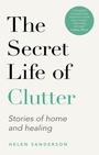 Cover: The Secret Life of Clutter - Piatkus Books