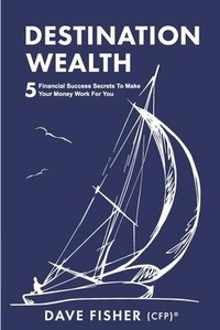 Enlarge image Cover: Destination Wealth - Dave Fisher