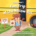 Cover: Giggly Bear's Fun Trip in the Yellow Bus - RBTB Publishing