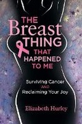 Cover: The Breast Thing that Happened to Me - Bookbaby