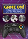 Cover: Reading Planet: Astro - Game On! How Computer Games are Made - Venus/Gold band - Hodder Education