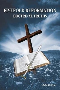 Enlarge image Cover: Fivefold Reformation Doctrinal Truths - FriesenPress