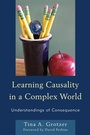 Cover: Learning Causality in a Complex World - Rowman & Littlefield Education