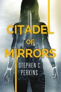 Cover: Citadel of Mirrors - Primedia eLaunch LLC