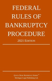 Abbildung von: Federal Rules of Bankruptcy Procedure; 2021 Edition - Michigan Legal Publishing Ltd.