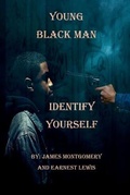 Cover: Young Black Man, Identify Yourself - Earnest Lewis