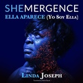 Cover: Shemergence ELLA APARECE "Yo Soy Ella" (I Am She) - I Am She