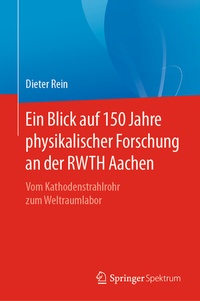 Abbildung von: Ein Blick auf 150 Jahre physikalischer Forschung an der RWTH Aachen - Springer Spektrum