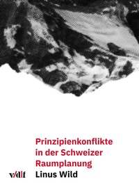 Abbildung von: Prinzipienkonflikte in der Schweizer Raumplanung - vdf Hochschulverlag AG