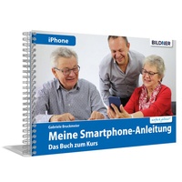 Abbildung von: Meine Smartphone-Anleitung für iOS / iPhone&nbsp;- Smartphonekurs für Senioren (Kursbuch Version iPhone) - Das Kursbuch für Apple iPhones / iOS - BILDNER Verlag