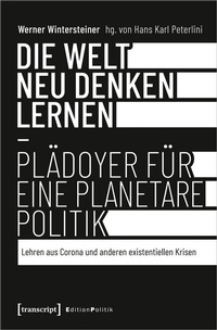 Abbildung von: Die Welt neu denken lernen - Plädoyer für eine planetare Politik - transcript