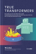 Cover: True Transformers - NZZ Libro ein Imprint der Schwabe Verlagsgruppe AG