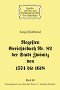 Cover: Regesten Gerichtsbuch Nr. 82 der Stadt Zw&ouml;nitz von 1574 bis 1618 - Adam-Ries-Bund