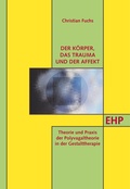 Cover: Der K&ouml;rper' das Trauma und der Affekt - EHP Edition Humanistische Psychologie