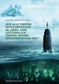 Cover: "Wir alle treffen Entscheidungen im Leben, aber letztendlich treffen unsere Entscheidungen uns" - Universit&auml;tsverlag Potsdam