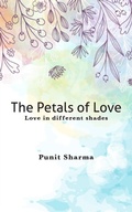 Cover: The Petals of Love - Love in different shades - Pencil (One Point Six Technologies Pvt Ltd)