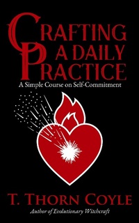 Enlarge image Cover: Crafting a Daily Practice (Practical Magic, #1) - T. Thorn Coyle