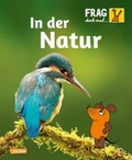 Cover: Frag doch mal ... die Maus: In der Natur - Carlsen